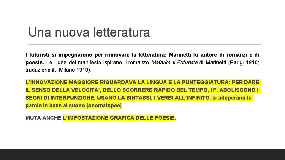 Una nuova letteratura I futuristi si impegnarono per rinnovare la letteratura: Marinetti fu autore