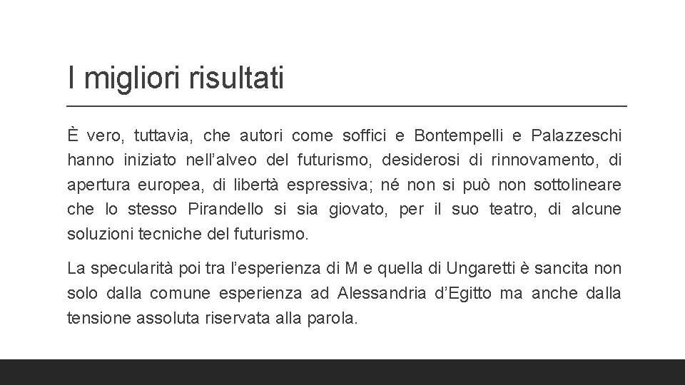 I migliori risultati È vero, tuttavia, che autori come soffici e Bontempelli e Palazzeschi