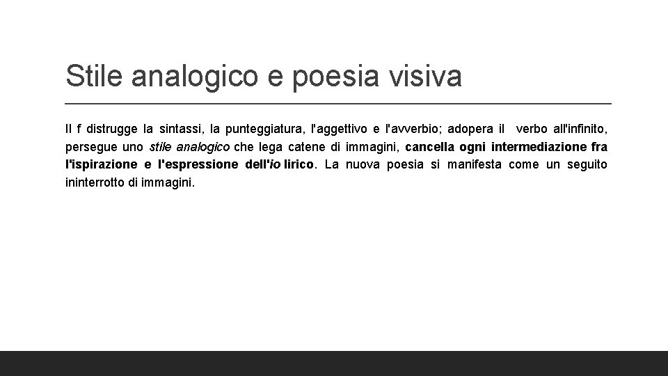 Stile analogico e poesia visiva Il f distrugge la sintassi, la punteggiatura, l'aggettivo e