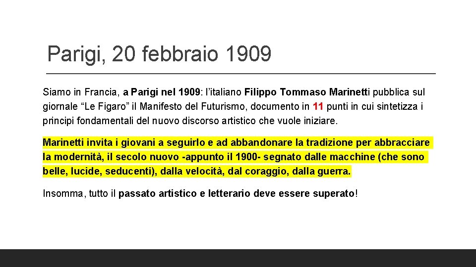 Parigi, 20 febbraio 1909 Siamo in Francia, a Parigi nel 1909: l’italiano Filippo Tommaso