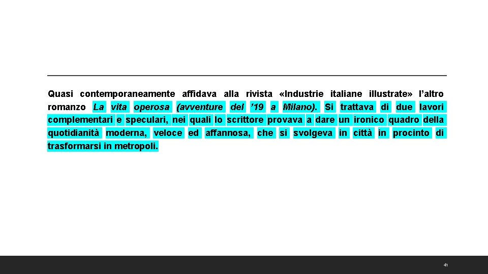 Quasi contemporaneamente affidava alla rivista «Industrie italiane illustrate» l’altro romanzo La vita operosa (avventure