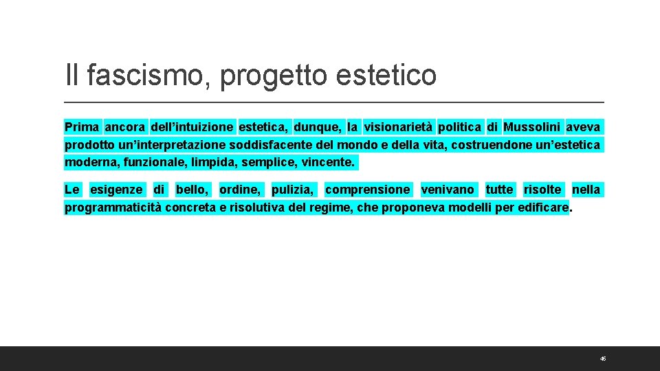 Il fascismo, progetto estetico Prima ancora dell’intuizione estetica, dunque, la visionarietà politica di Mussolini