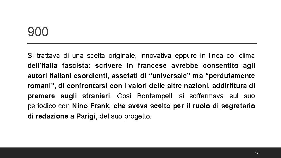 900 Si trattava di una scelta originale, innovativa eppure in linea col clima dell’Italia