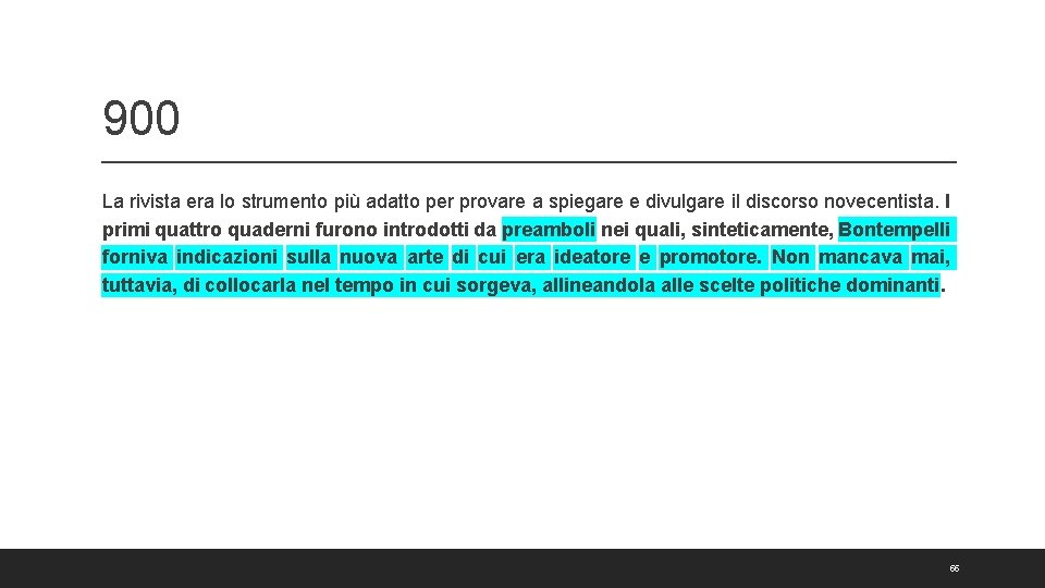 900 La rivista era lo strumento più adatto per provare a spiegare e divulgare