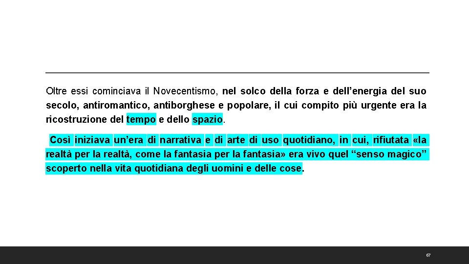 Oltre essi cominciava il Novecentismo, nel solco della forza e dell’energia del suo secolo,