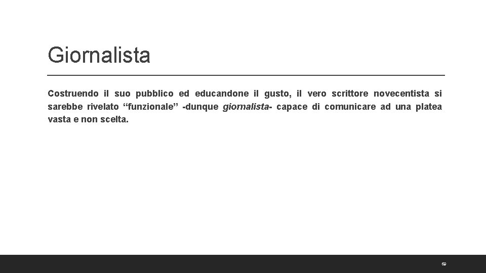 Giornalista Costruendo il suo pubblico ed educandone il gusto, il vero scrittore novecentista si