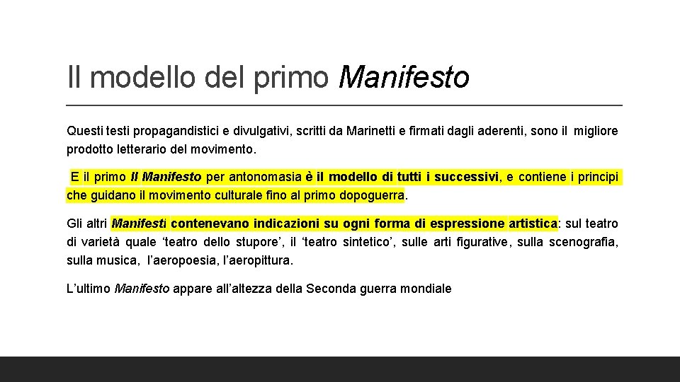 Il modello del primo Manifesto Questi testi propagandistici e divulgativi, scritti da Marinetti e