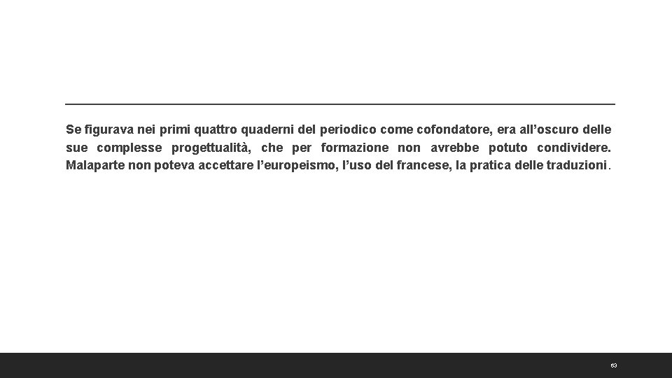 Se figurava nei primi quattro quaderni del periodico come cofondatore, era all’oscuro delle sue