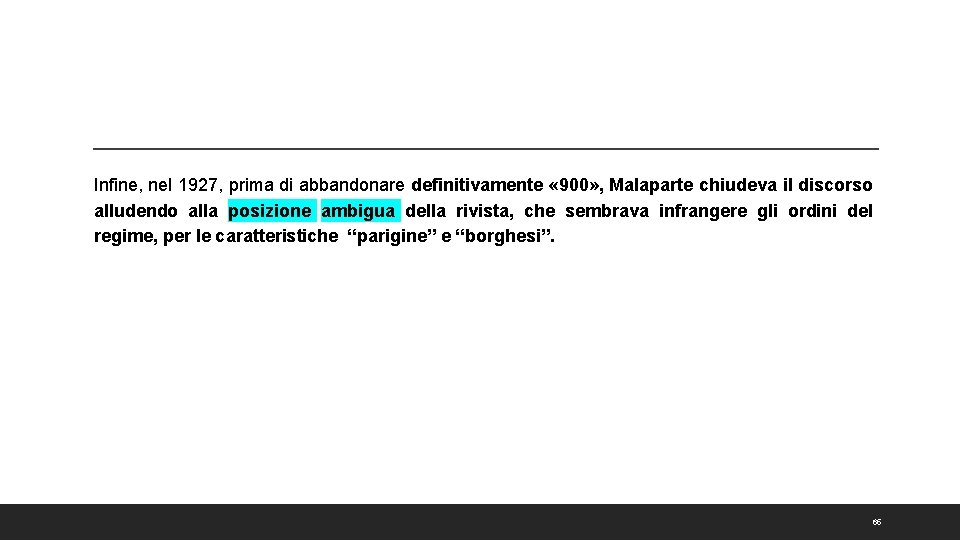 Infine, nel 1927, prima di abbandonare definitivamente « 900» , Malaparte chiudeva il discorso