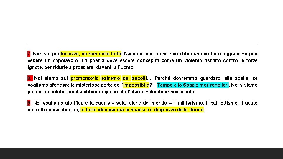 7. Non v’è più bellezza, se non nella lotta. Nessuna opera che non abbia