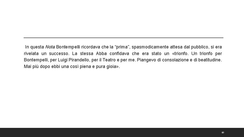 In questa Nota Bontempelli ricordava che la “prima”, spasmodicamente attesa dal pubblico, si era