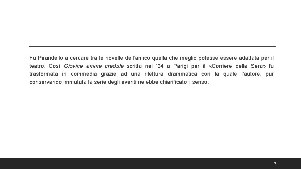 Fu Pirandello a cercare tra le novelle dell’amico quella che meglio potessere adattata per