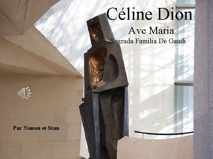Céline Dion Ave Maria Sagrada Familia De Gaudi Par Nanou et Stan 