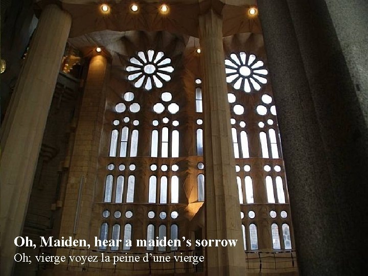 Oh, Maiden, hear a maiden’s sorrow Oh; vierge voyez la peine d’une vierge 
