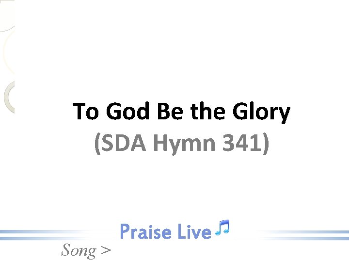 To God Be the Glory (SDA Hymn 341) Song > 