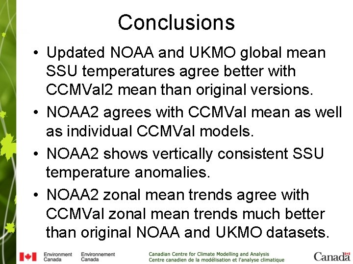 Conclusions • Updated NOAA and UKMO global mean SSU temperatures agree better with CCMVal