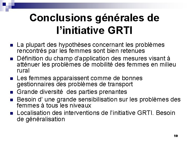 Conclusions générales de l’initiative GRTI n n n La plupart des hypothèses concernant les