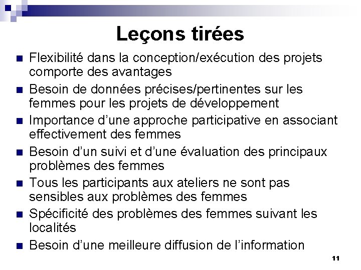 Leçons tirées n n n n Flexibilité dans la conception/exécution des projets comporte des