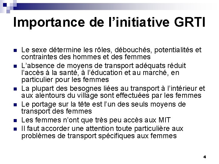 Importance de l’initiative GRTI n n n Le sexe détermine les rôles, débouchés, potentialités