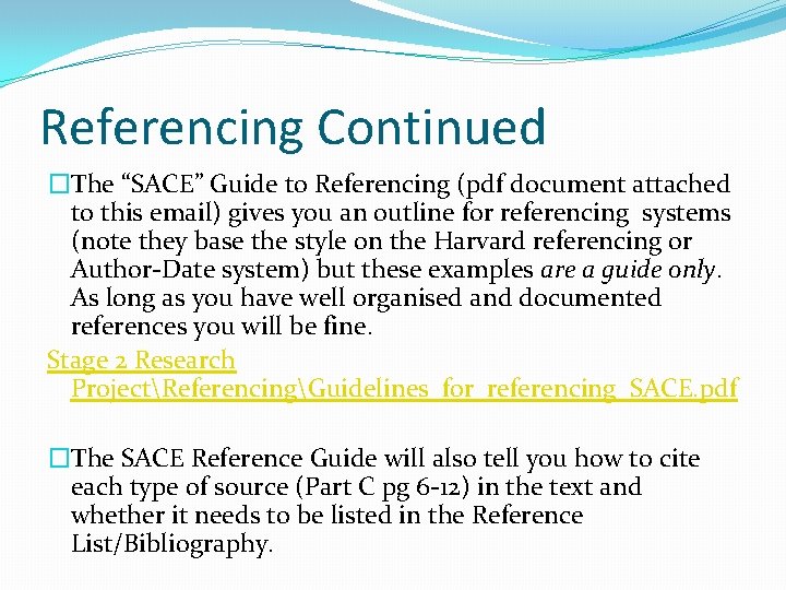 Referencing Continued �The “SACE” Guide to Referencing (pdf document attached to this email) gives