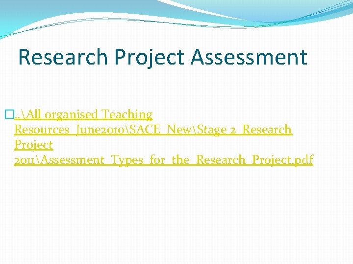 Research Project Assessment �. . All organised Teaching Resources_June 2010SACE_NewStage 2_Research Project 2011Assessment_Types_for_the_Research_Project. pdf