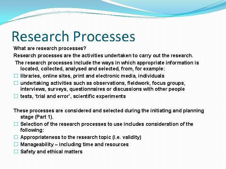 Research Processes What are research processes? Research processes are the activities undertaken to carry