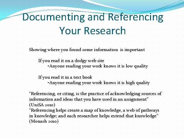 Documenting and Referencing Your Research Showing where you found some information is important If