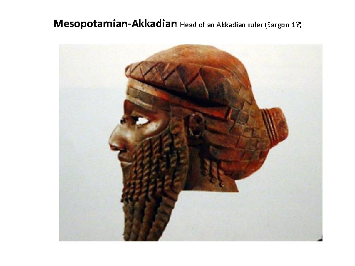 Mesopotamian-Akkadian Head of an Akkadian ruler (Sargon 1? ) 