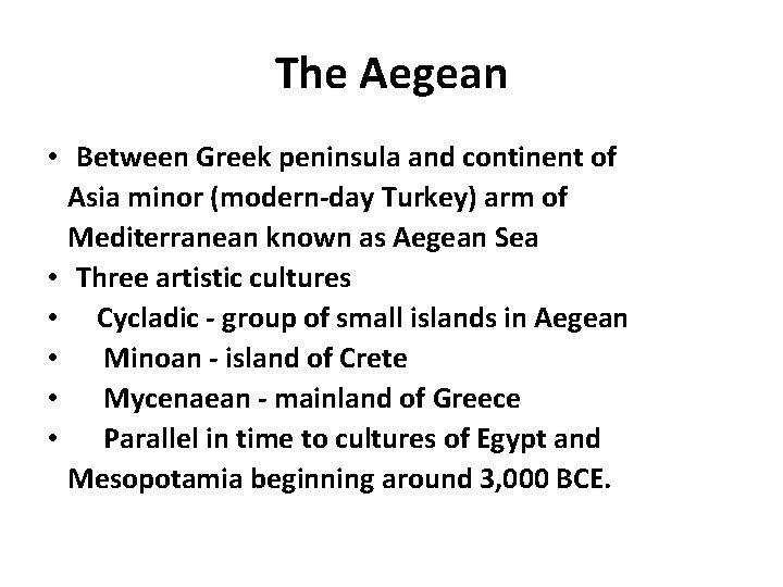 The Aegean • Between Greek peninsula and continent of Asia minor (modern-day Turkey) arm