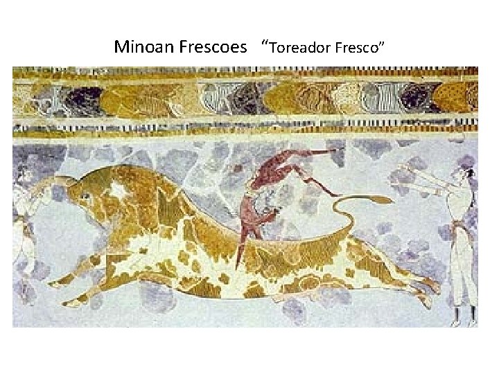 Minoan Frescoes “Toreador Fresco” 