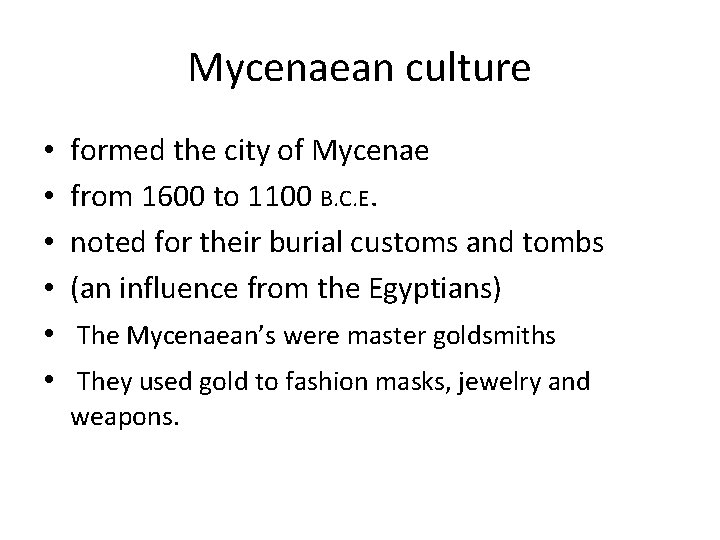 Mycenaean culture • • • formed the city of Mycenae from 1600 to 1100