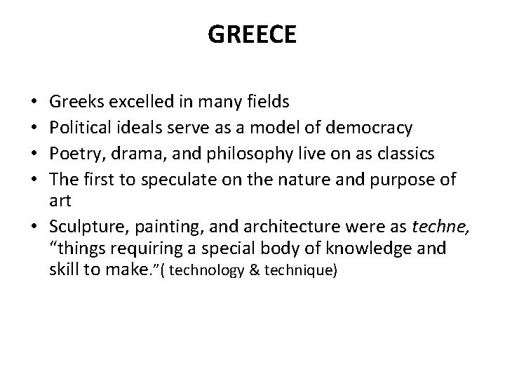 GREECE Greeks excelled in many fields Political ideals serve as a model of democracy