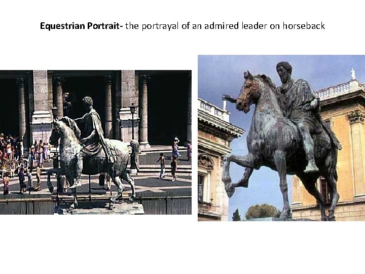 Equestrian Portrait- the portrayal of an admired leader on horseback 