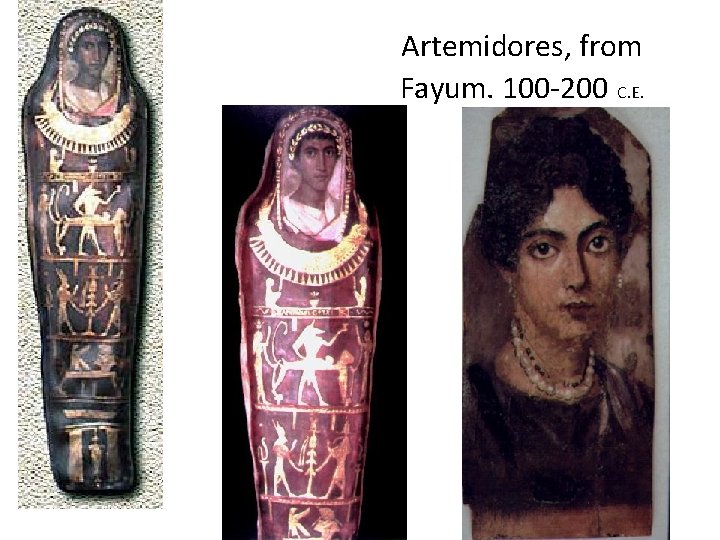 Artemidores, from Fayum. 100 -200 C. E. 