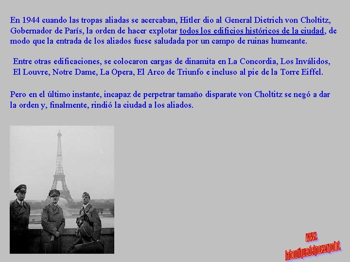 En 1944 cuando las tropas aliadas se acercaban, Hitler dio al General Dietrich von