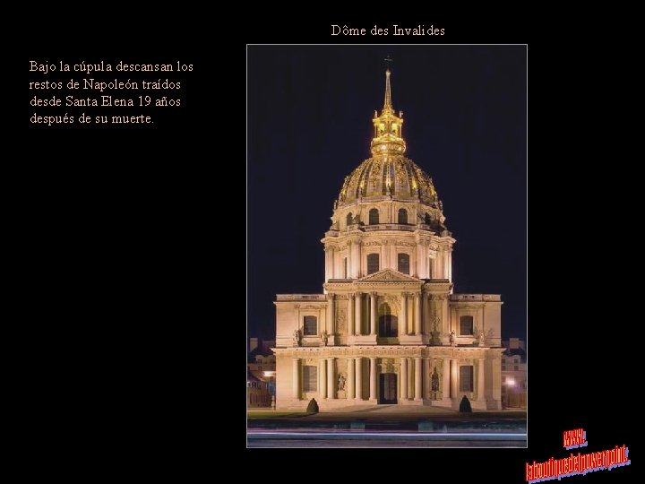 Dôme des Invalides Bajo la cúpula descansan los restos de Napoleón traídos desde Santa