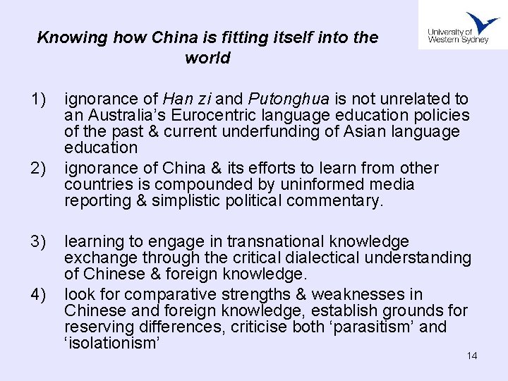 Knowing how China is fitting itself into the world 1) 2) 3) 4) ignorance