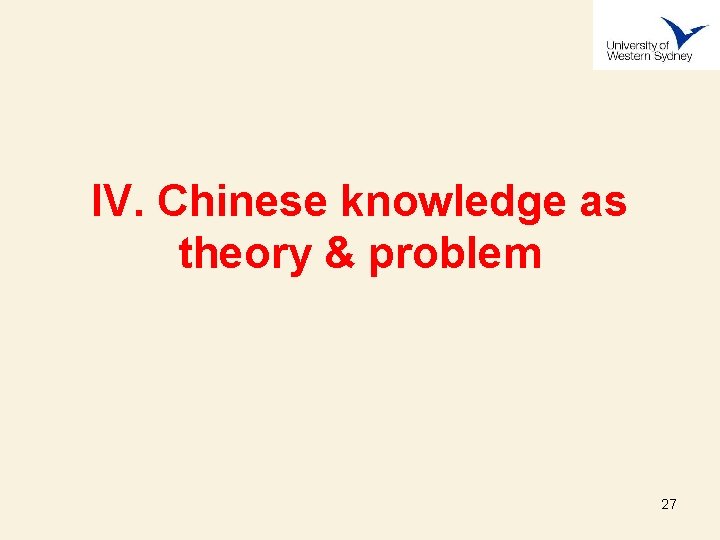 IV. Chinese knowledge as theory & problem 27 