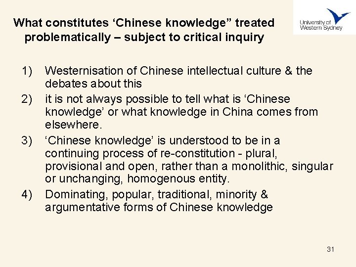 What constitutes ‘Chinese knowledge” treated problematically – subject to critical inquiry 1) 2) 3)