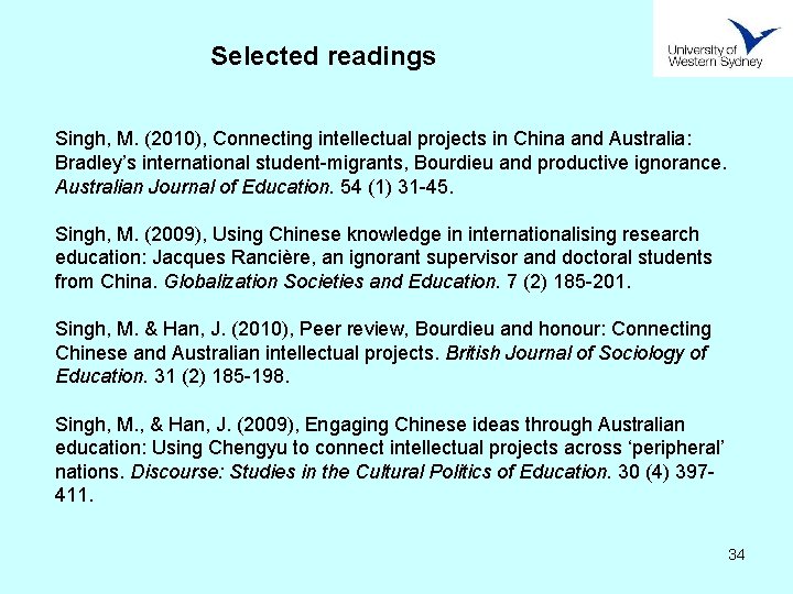 Selected readings Singh, M. (2010), Connecting intellectual projects in China and Australia: Bradley’s international