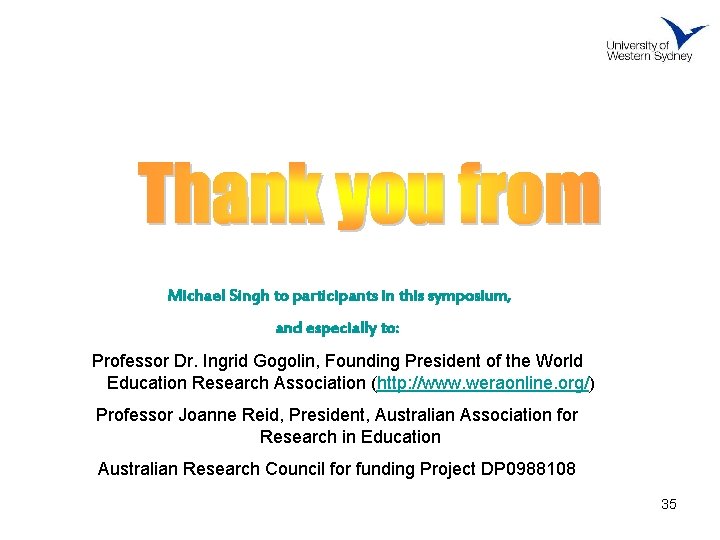 Michael Singh to participants in this symposium, and especially to: Professor Dr. Ingrid Gogolin,