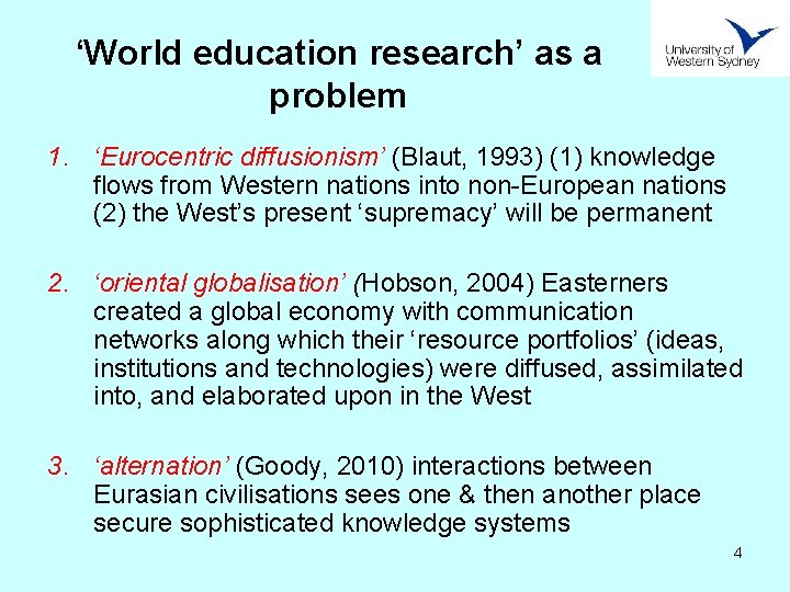 ‘World education research’ as a problem 1. ‘Eurocentric diffusionism’ (Blaut, 1993) (1) knowledge flows