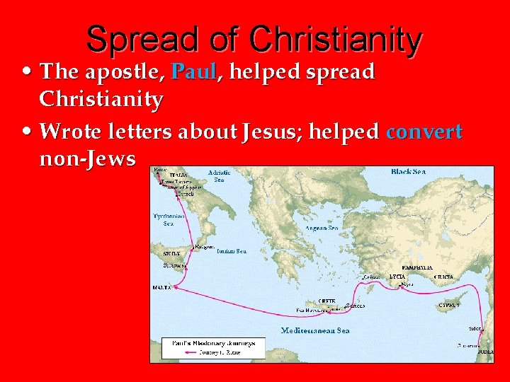 Spread of Christianity • The apostle, Paul, helped spread Christianity • Wrote letters about