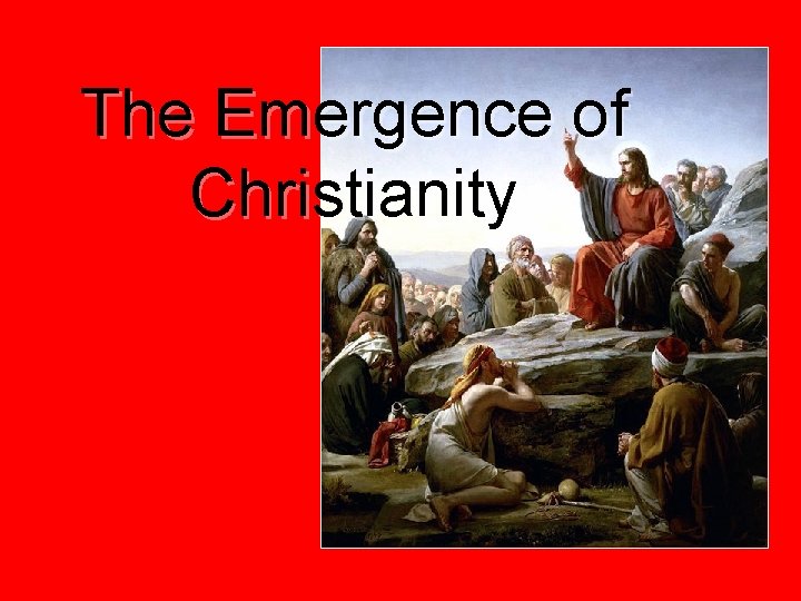The Emergence of Christianity 