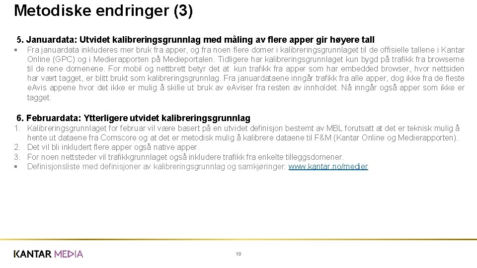 Metodiske endringer (3) 5. Januardata: Utvidet kalibreringsgrunnlag med måling av flere apper gir høyere