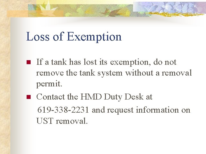 Loss of Exemption n n If a tank has lost its exemption, do not