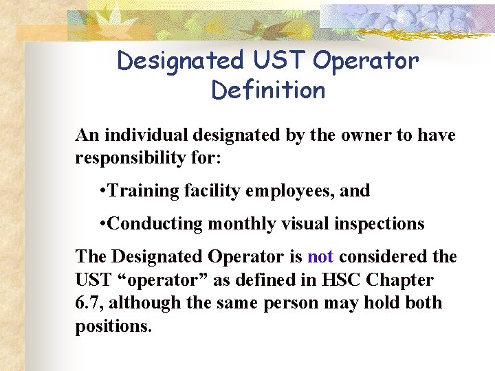 Designated UST Operator Definition An individual designated by the owner to have responsibility for: