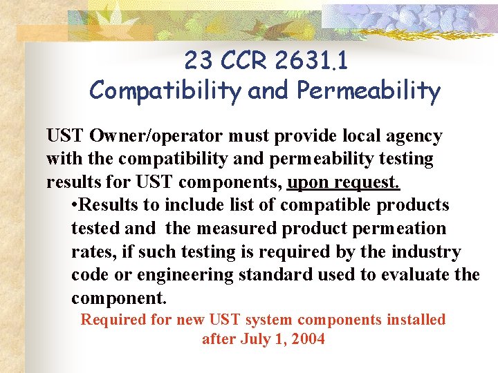 23 CCR 2631. 1 Compatibility and Permeability UST Owner/operator must provide local agency with