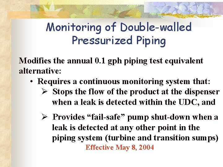 Monitoring of Double-walled Pressurized Piping Modifies the annual 0. 1 gph piping test equivalent