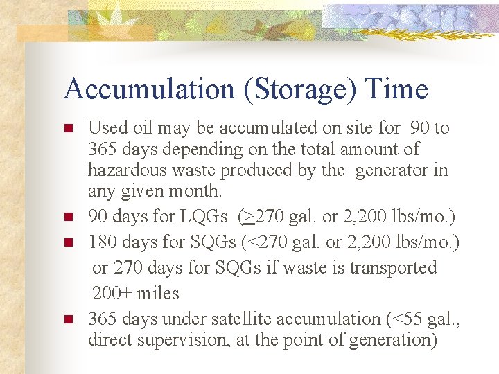 Accumulation (Storage) Time n n Used oil may be accumulated on site for 90